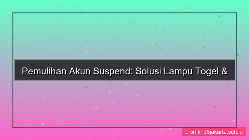 desain LAMPU TOGEL akun suspend pemulihan