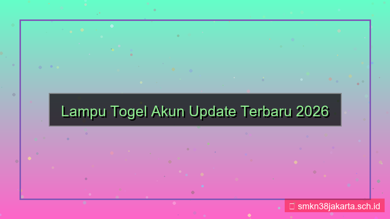 visual LAMPU TOGEL akun update terbaru 2026