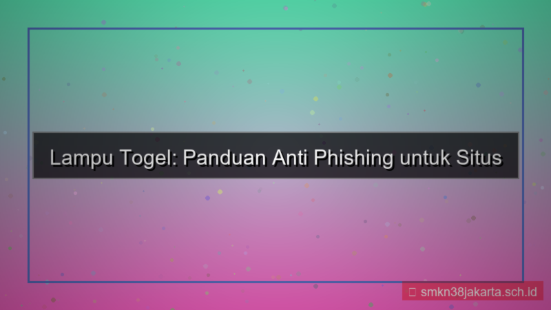 desain LAMPU TOGEL anti phishing situs