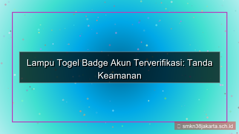 ilustrasi LAMPU TOGEL badge akun terverifikasi