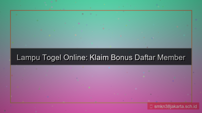 konten LAMPU TOGEL bonus daftar member baru