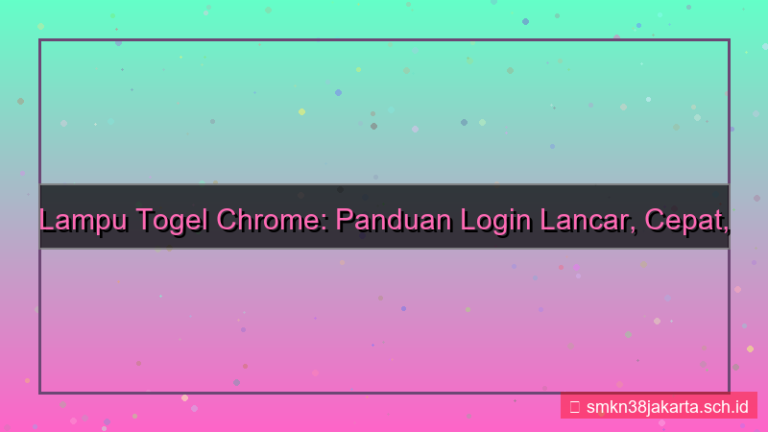 tampilan LAMPU TOGEL chrome login lancar