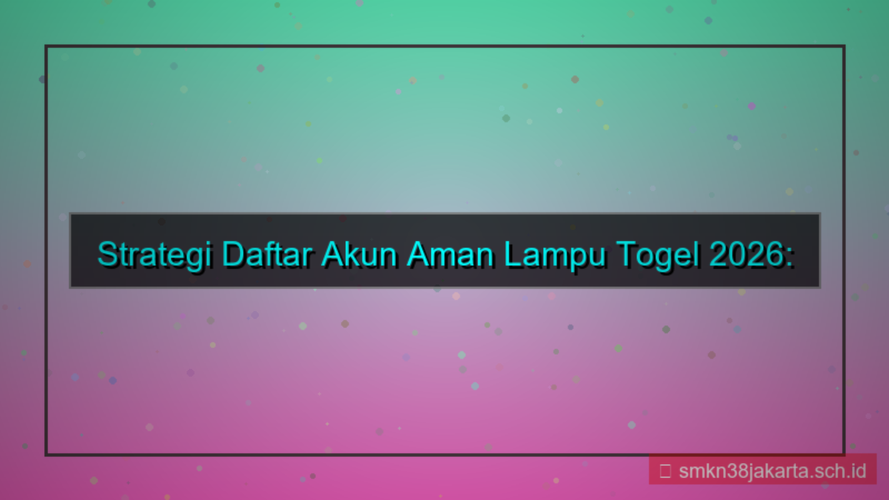 visual LAMPU TOGEL daftar akun aman 2026