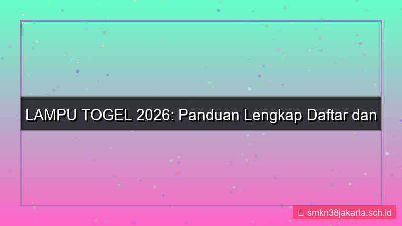 LAMPU TOGEL daftar dan akses akun 2026