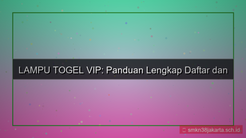 tampilan LAMPU TOGEL daftar member vip