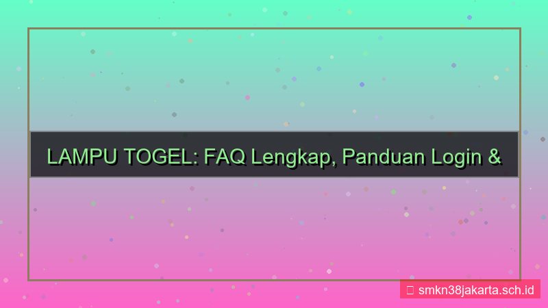 ilustrasi LAMPU TOGEL faq login dan daftar