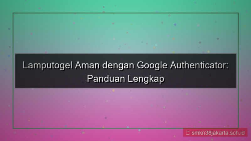 LAMPU TOGEL google authenticator lamputogel