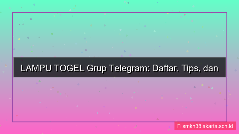 LAMPU TOGEL grup telegram daftar