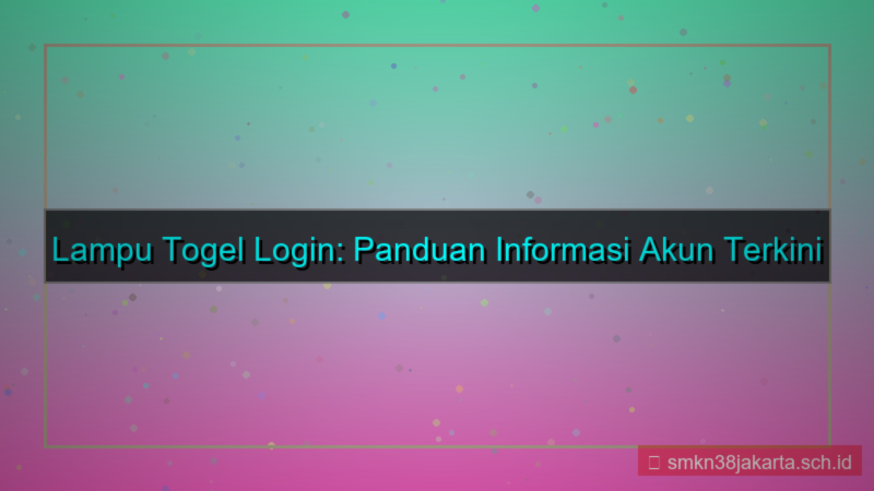 gambar LAMPU TOGEL informasi login akun terkini