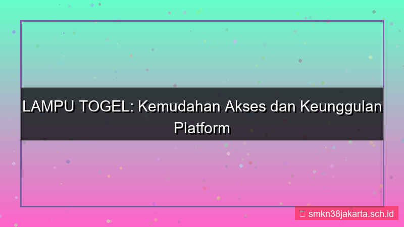 visual LAMPU TOGEL kemudahan akses lamputogel