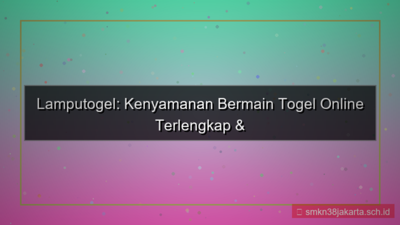 konten LAMPU TOGEL kenyamanan bermain lamputogel
