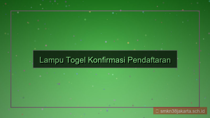 ilustrasi LAMPU TOGEL konfirmasi pendaftaran