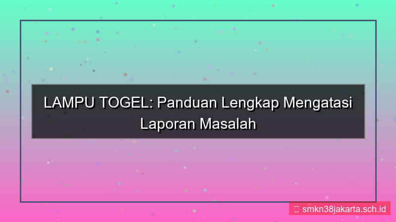 ilustrasi LAMPU TOGEL laporan masalah akun