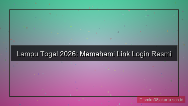 desain LAMPU TOGEL link login resmi 2026