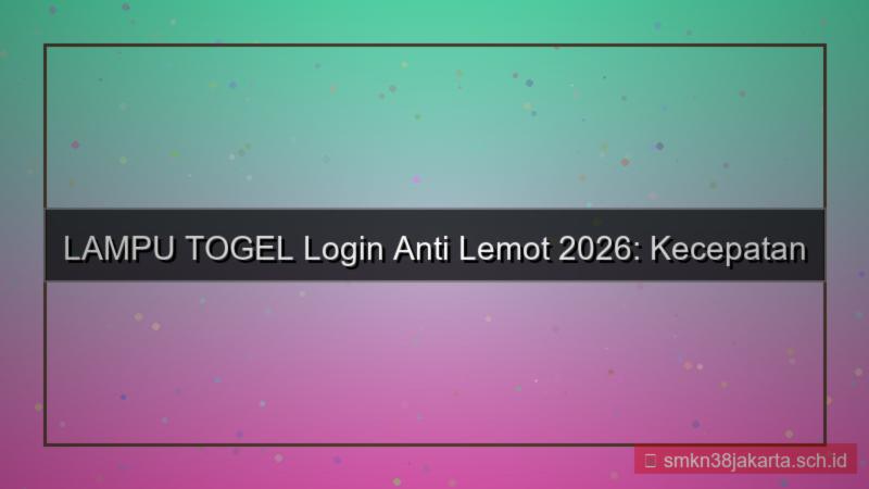 LAMPU TOGEL login anti lemot 2026
