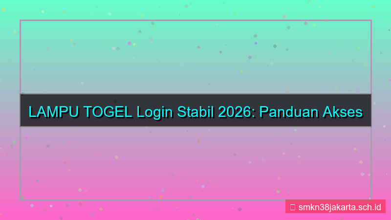 LAMPU TOGEL login stabil 2026