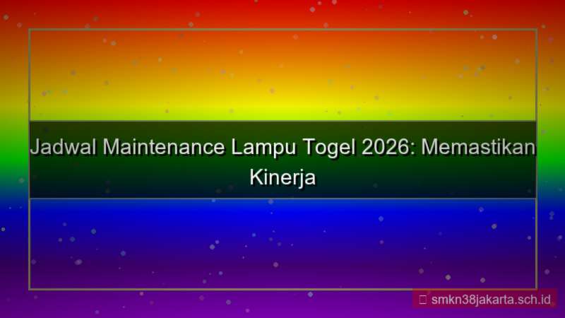 konten LAMPU TOGEL maintenance jadwal 2026