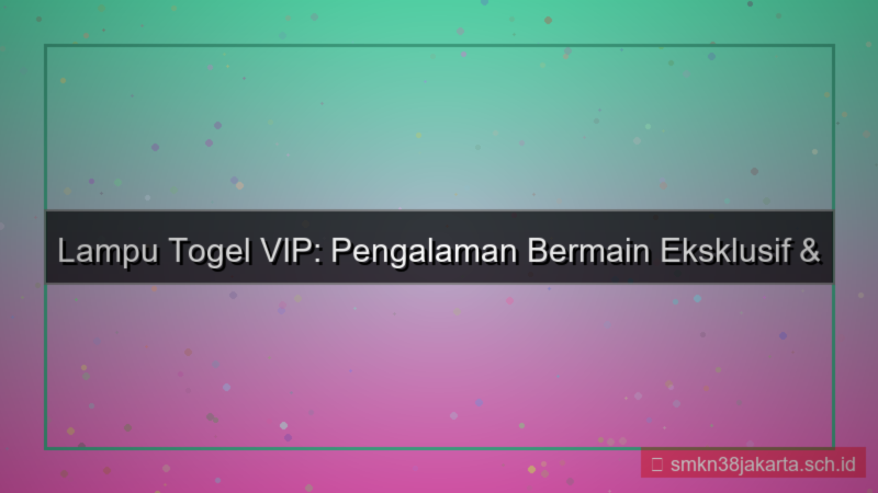 ilustrasi LAMPU TOGEL menu khusus vip