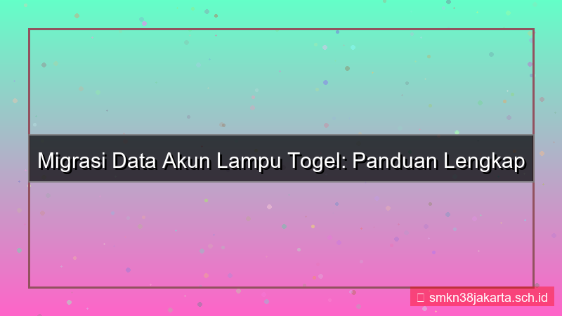 LAMPU TOGEL migrasi data akun