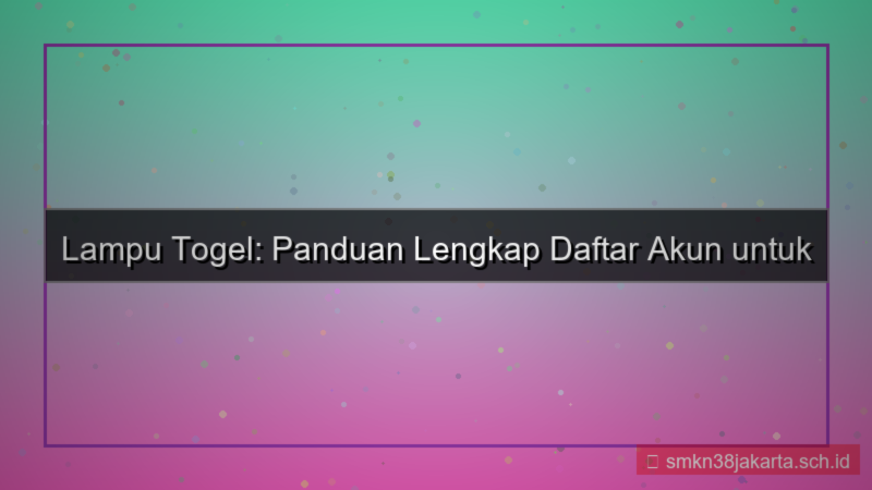 desain LAMPU TOGEL panduan daftar pemula