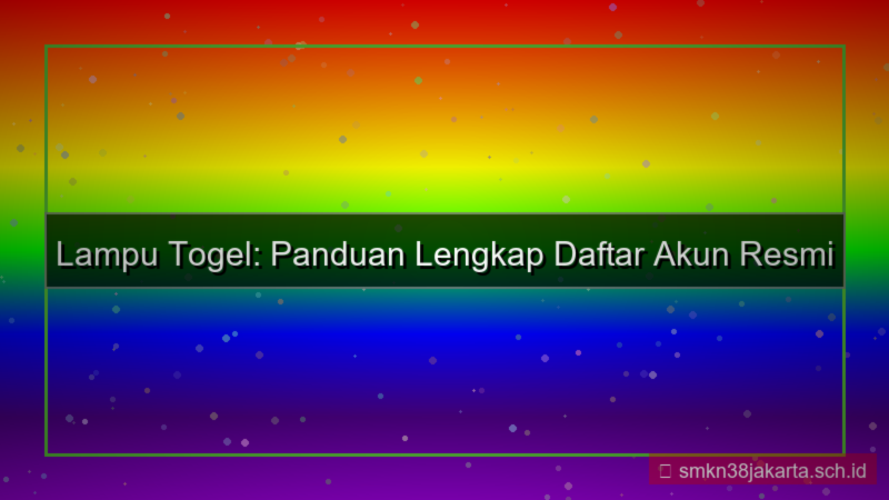 LAMPU TOGEL panduan lengkap daftar akun