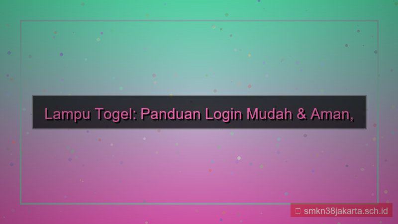 desain LAMPU TOGEL panduan login mudah
