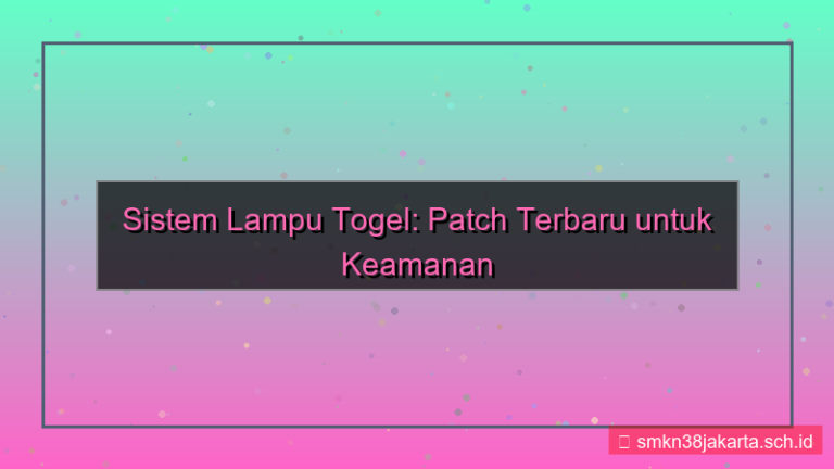 tampilan LAMPU TOGEL patch terbaru sistem