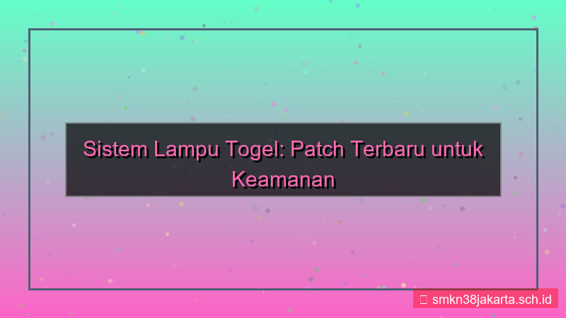 tampilan LAMPU TOGEL patch terbaru sistem