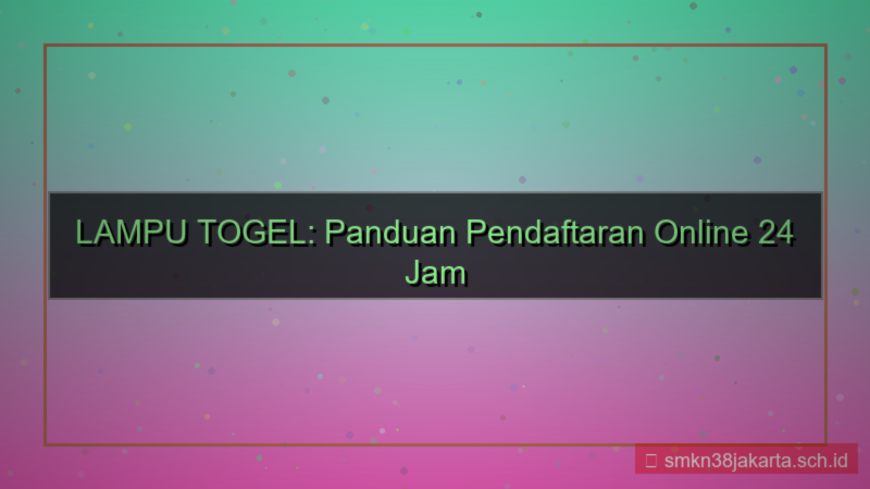 LAMPU TOGEL pendaftaran online 24 jam
