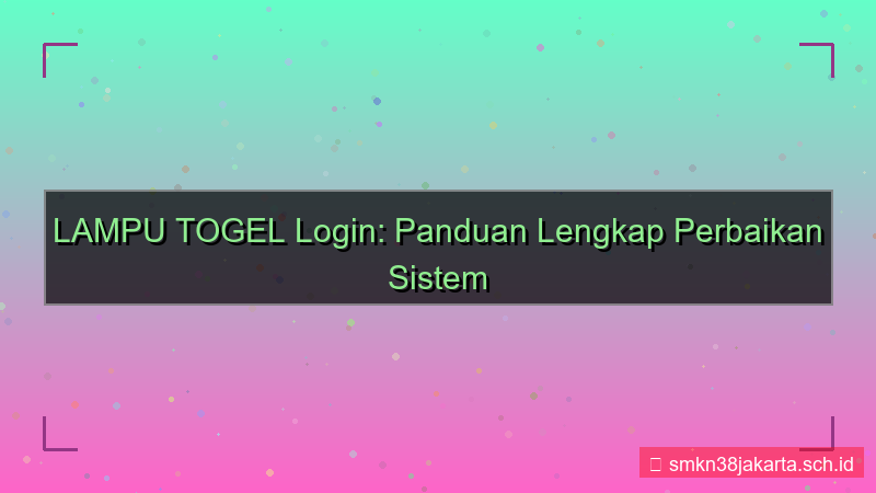 LAMPU TOGEL perbaikan sistem login