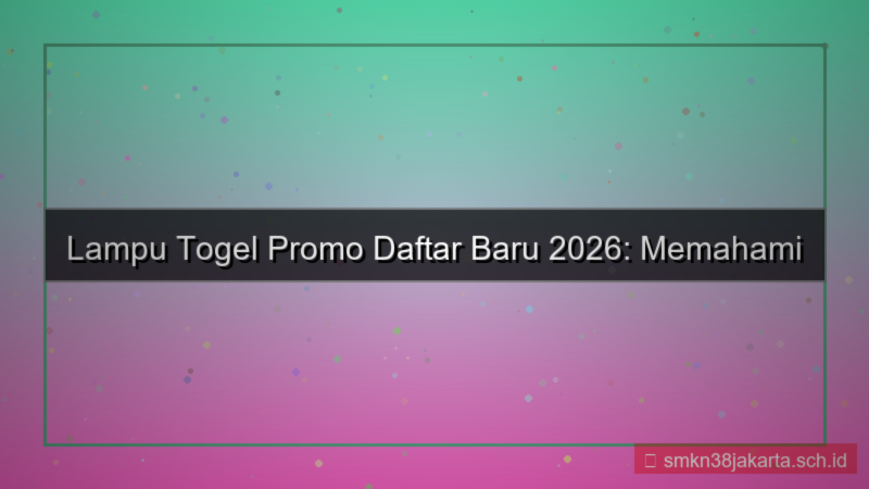 ilustrasi LAMPU TOGEL promo daftar baru 2026