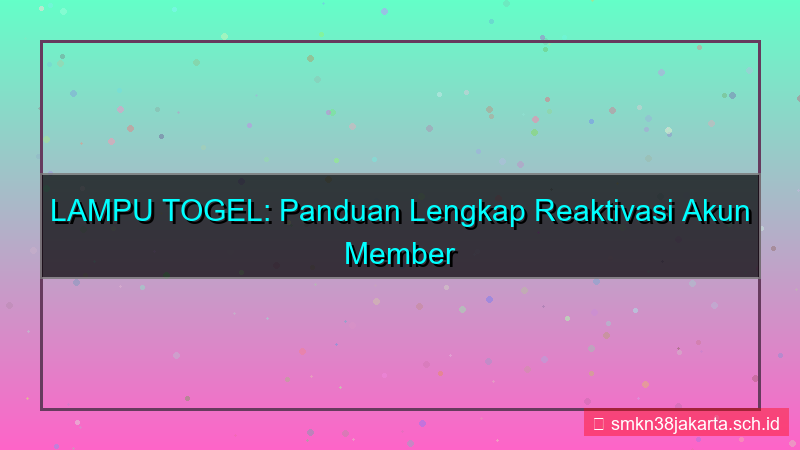 LAMPU TOGEL reaktivasi akun member