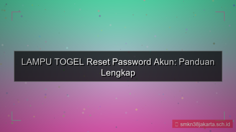 ilustrasi LAMPU TOGEL reset password akun