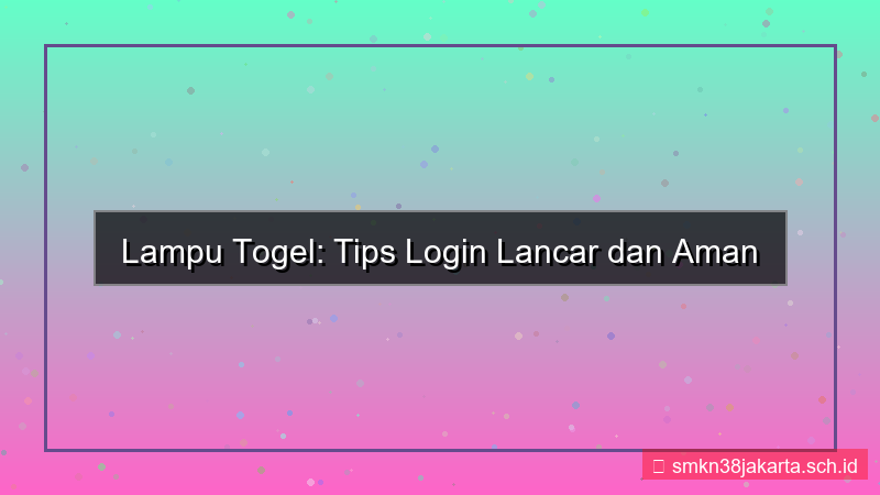 visual LAMPU TOGEL tips login lancar