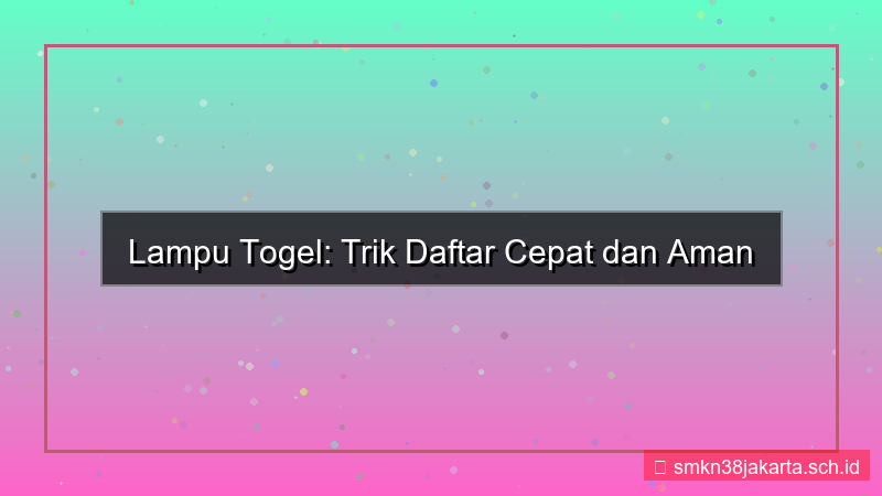 tampilan LAMPU TOGEL trik daftar cepat