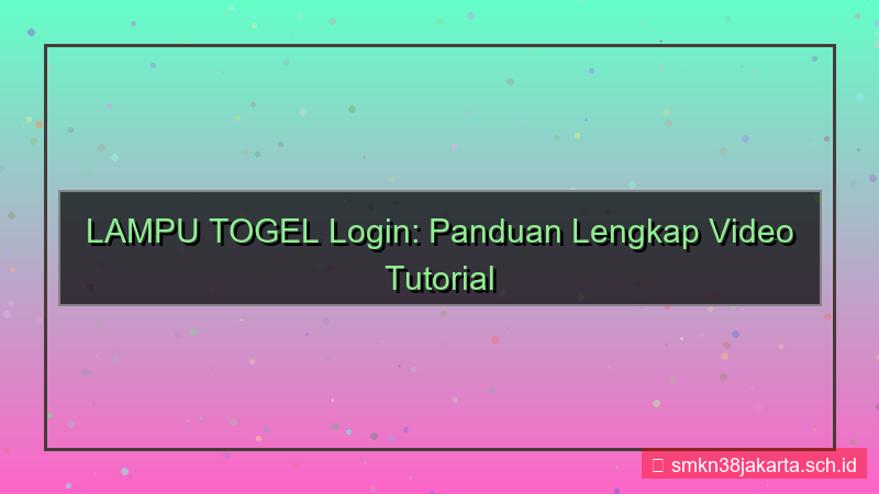 visual LAMPU TOGEL tutorial video login