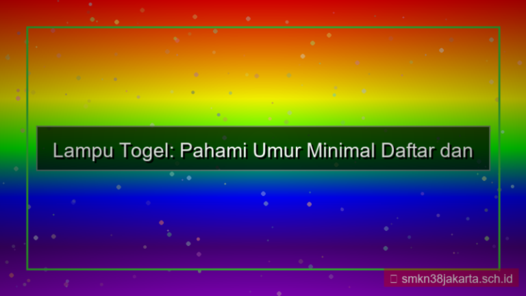 LAMPU TOGEL umur minimal daftar
