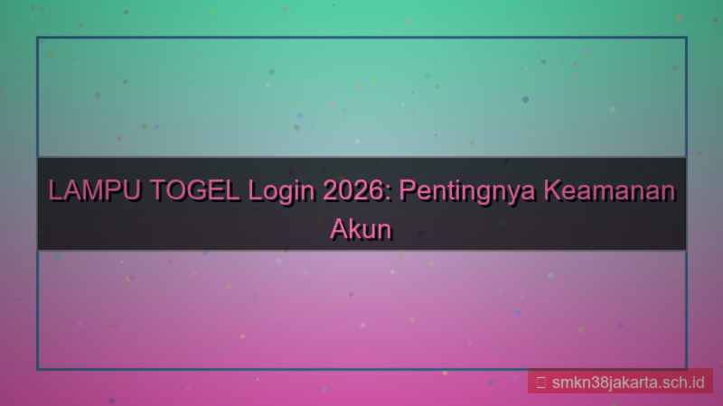 gambar LAMPU TOGEL update informasi login 2026