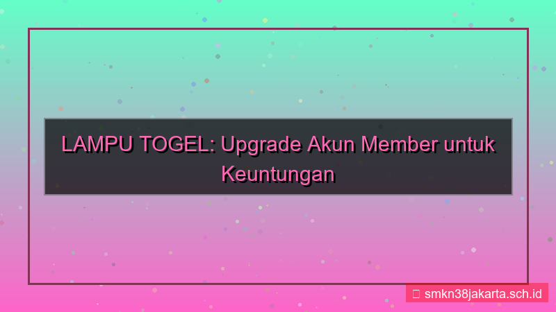 gambar LAMPU TOGEL upgrade akun member
