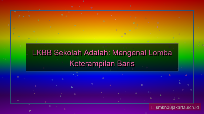 tampilan lkbb sekolah adalah
