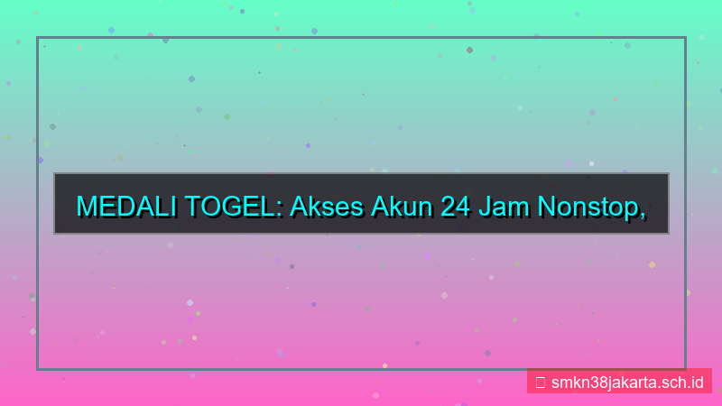 visual MEDALI TOGEL akses akun 24 jam nonstop