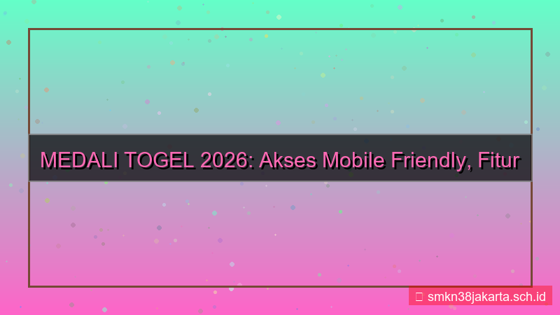 MEDALI TOGEL akses mobile friendly 2026