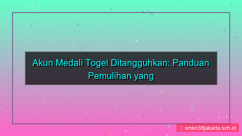 visual MEDALI TOGEL akun suspend pemulihan