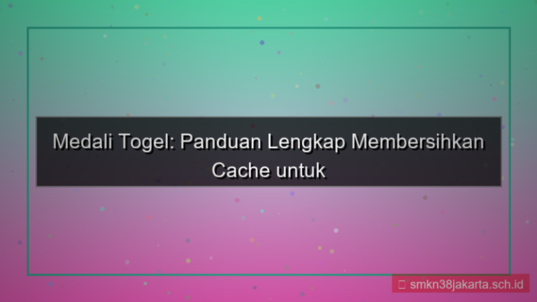 tampilan MEDALI TOGEL cache clear panduan