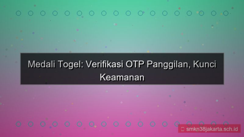 MEDALI TOGEL call otp verifikasi