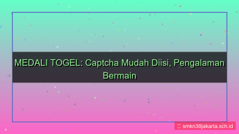 MEDALI TOGEL captcha mudah diisi