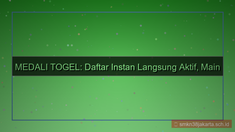 konten MEDALI TOGEL daftar instan langsung aktif