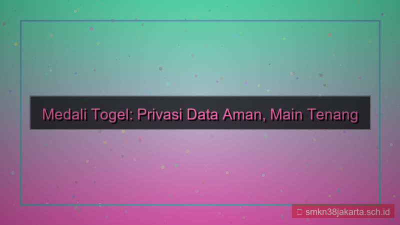 desain MEDALI TOGEL data privasi terjaga