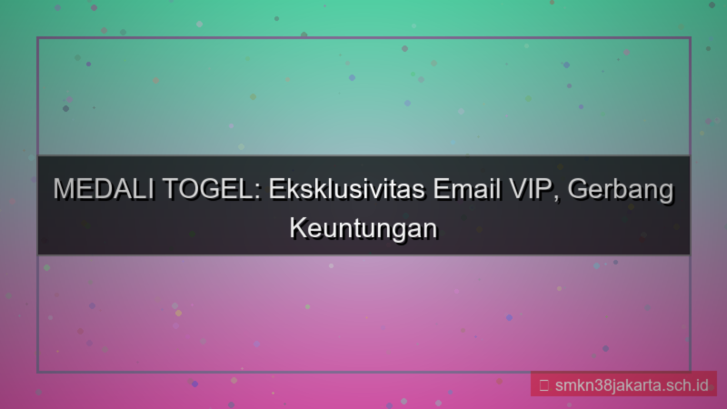 visual MEDALI TOGEL email khusus vip