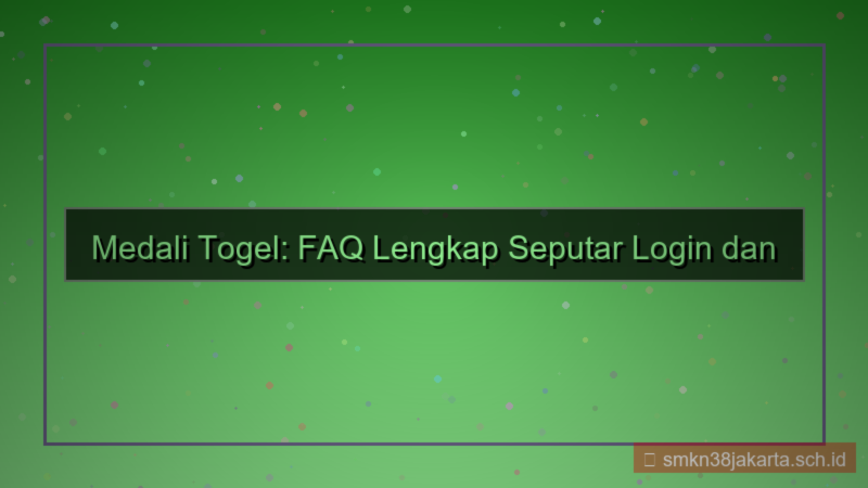 konten MEDALI TOGEL faq login dan daftar